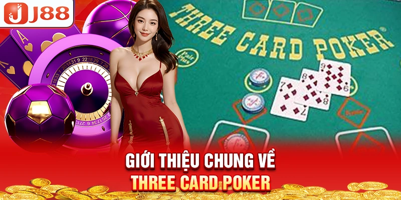 gioi-thieu-chung-ve-three-card-poker