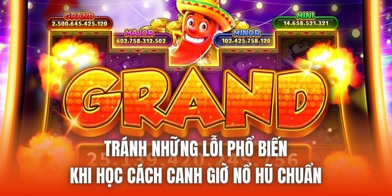 Tránh những lỗi phổ biến khi học cách canh giờ nổ hũ chuẩn